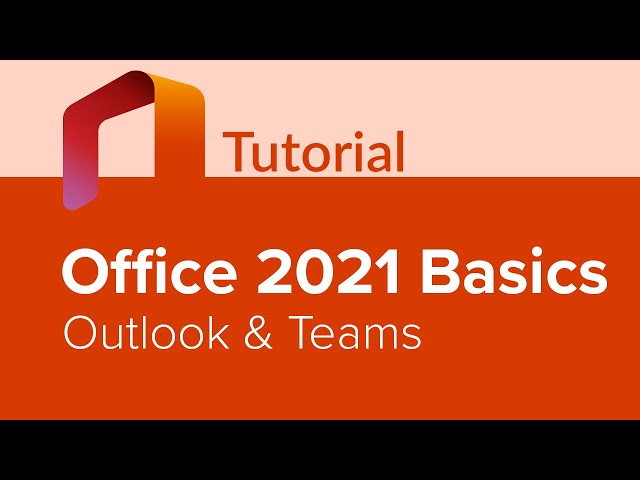 Office 2021 Basics: Outlook & Teams