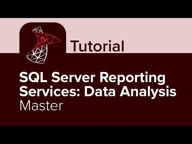 SQL Server Reporting Services: Data Analysis Master Tutorial