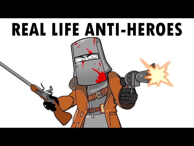 Real Life Anti-Heroes in History