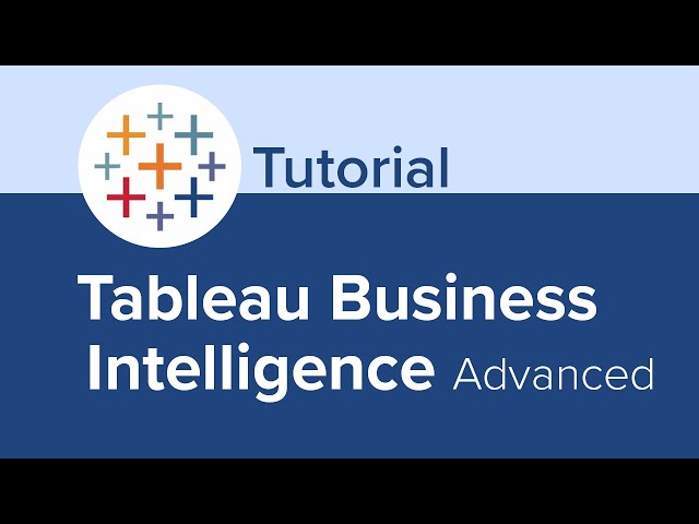 Tableau Business Intelligence Advanced Tutorial