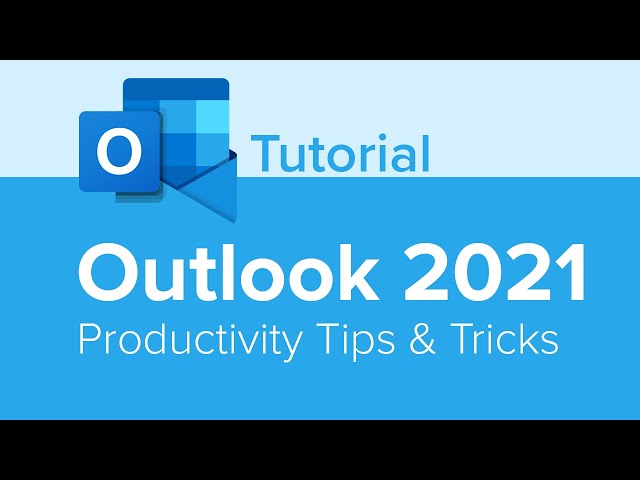 Outlook 2021 Productivity Tips and Tricks Tutorial