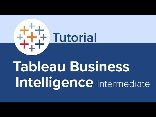 Tableau Business Intelligence Intermediate Tutorial