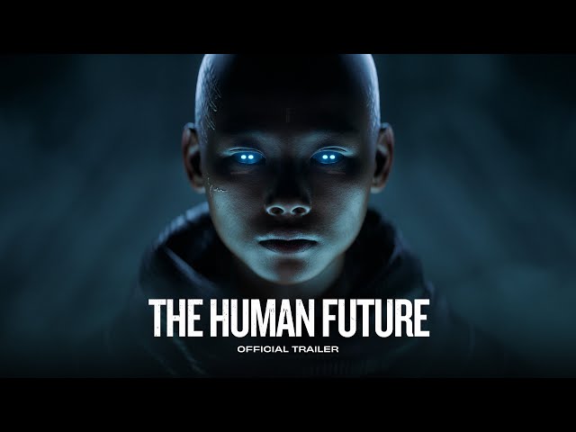THE HUMAN FUTURE: Official Trailer