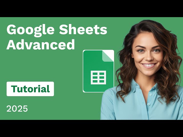 Google Sheets Advanced Tutorial