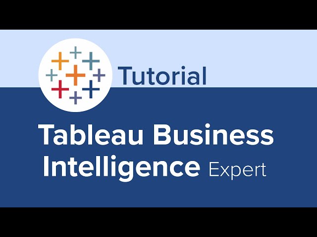 Tableau Business Intelligence Expert Tutorial