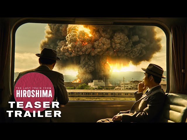 FAN TRAILER: The Last Train from Hiroshima (2025)