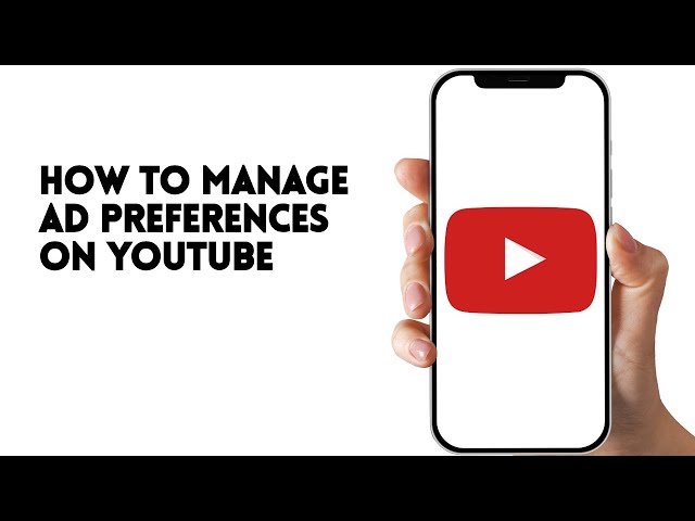 HOW TO MANAGE AD PREFERENCES ON YOUTUBE