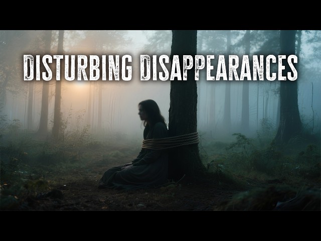 The Most Disturbing Disappearances
