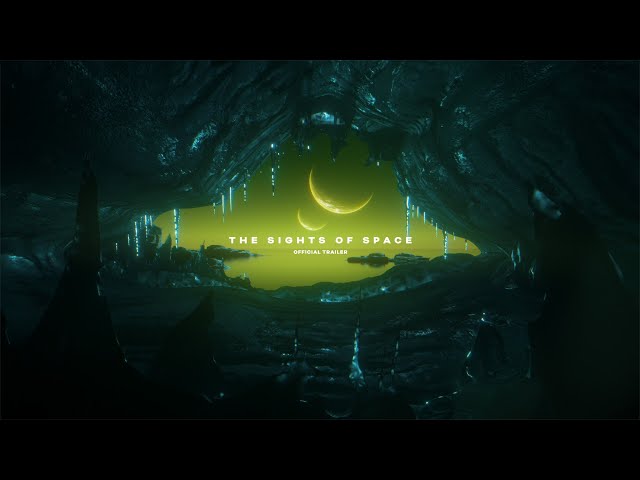 THE SIGHTS OF SPACE: Official Trailer