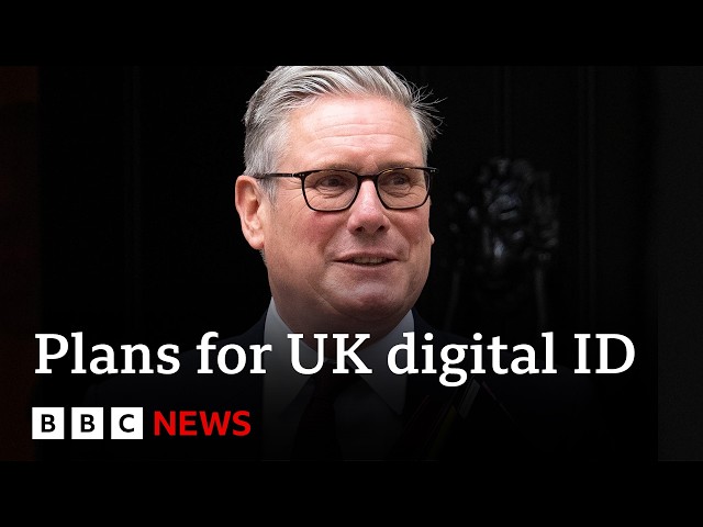 Digital ID to be compulsory for all UK adults under government plans | BBC News
