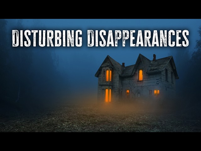 The Most Disturbing Disappearances